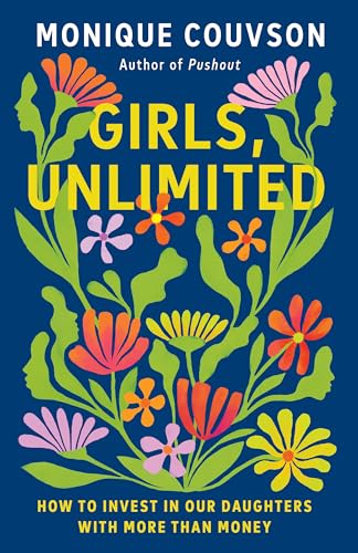 cover image Girls, Unlimited: How to Invest in Our Daughters with More Than Money