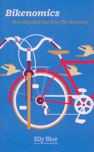 cover image Bikenomics: How Bicycling Can Save the Economy