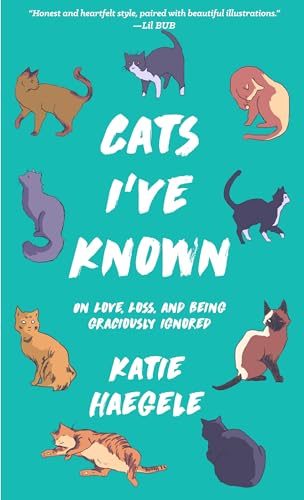 cover image Cats I’ve Known: On Love, Loss, and Being Graciously Ignored