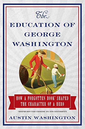 cover image The Education of George Washington: The Forgotten Book That Shaped the Character of a Hero