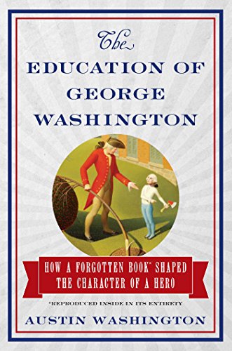 cover image The Education of George Washington: The Forgotten Book That Shaped the Character of a Hero