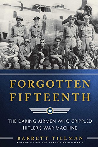 cover image Forgotten Fifteenth: The Daring Airmen Who Crippled Hitler’s War Machine