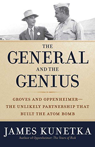 cover image The General and the Genius: Groves and Oppenheimer— The Unlikely Partnership That Built the Atom Bomb