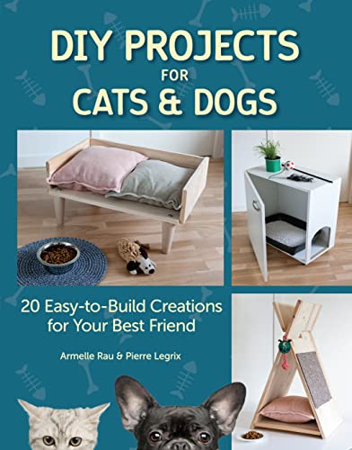 cover image DIY Projects for Cats and Dogs: 20 Easy-to-Build Creations for Your Best Friend
