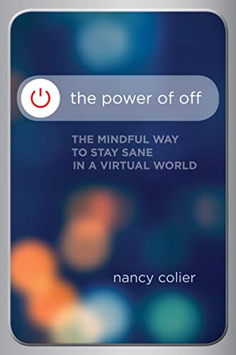 cover image The Power of Off: The Mindful Way to Stay Sane in a Virtual World 