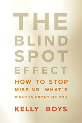 cover image The Blind Spot Effect: How to Stop Missing What’s Right in Front of You 