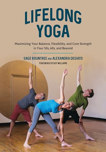 cover image Lifelong Yoga: Maximizing Your Balance, Flexibility, and Core Strength in Your 50s, 60s, and Beyond 