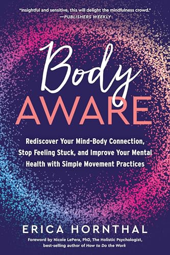 cover image Body Aware: Rediscover Your Mind-Body Connection, Stop Feeling Stuck, and Improve Your Mental Health with Simple Movement Practices