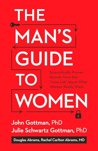cover image The Man’s Guide to Women: Scientifically Proven Secrets from the “Love Lab” About What Women Really<em> </em>Want
