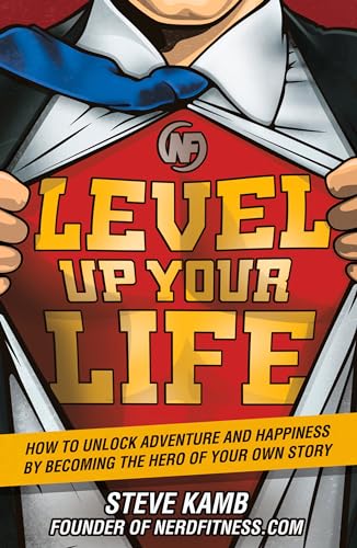 cover image Level Up Your Life: How to Unlock Adventure and Happiness by Becoming the Hero of Your Own Story