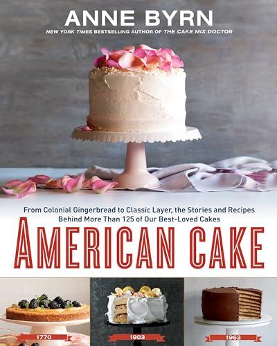 cover image American Cake: From Colonial Gingerbread to Classic Layer, The Story Beyond Our Best-Loved Cakes From Past to Present