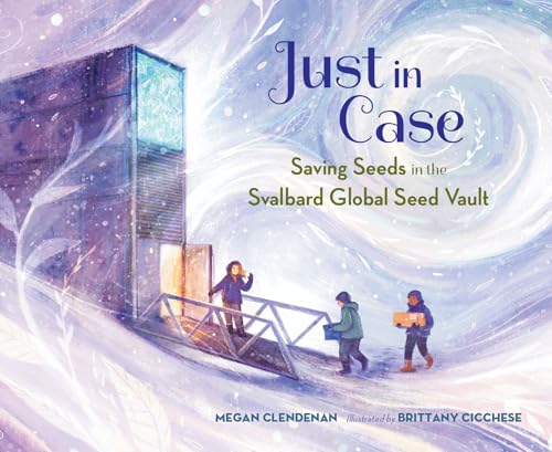cover image Just in Case: Saving Seeds in the Svalbard Global Seed Vault
