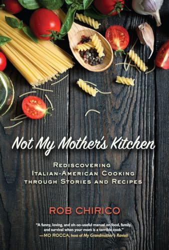 cover image Not My Mother’s Kitchen: Rediscovering Italian-American Cooking Through Stories and Recipes