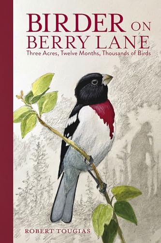 cover image Birder on Berry Lane: Three Acres, Twelve Months, Thousands of Birds