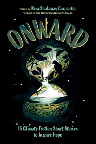 cover image Onward: 16 Climate Fiction Short Stories to Inspire Hope