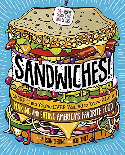 cover image Sandwiches! More Than You’ve Ever Wanted to Know About Making and Eating America’s Favorite Food