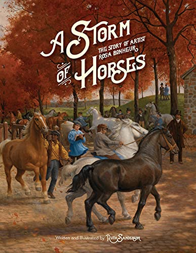 cover image A Storm of Horses: The Story of Artist Rosa Bonheur