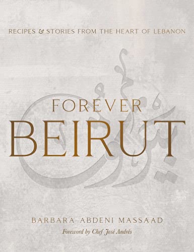 cover image Forever Beirut: Recipes and Stories from the Heart of Lebanon