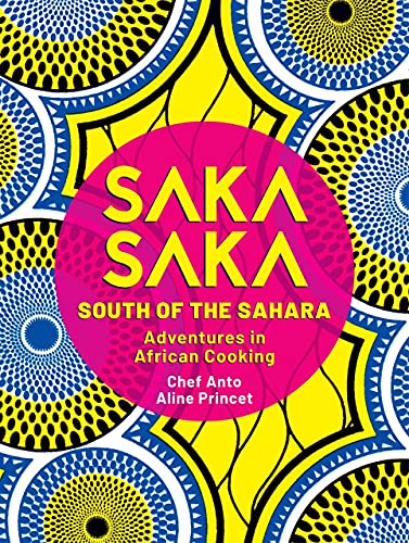 cover image Saka Saka: Adventures in African Cooking, South of the Sahara