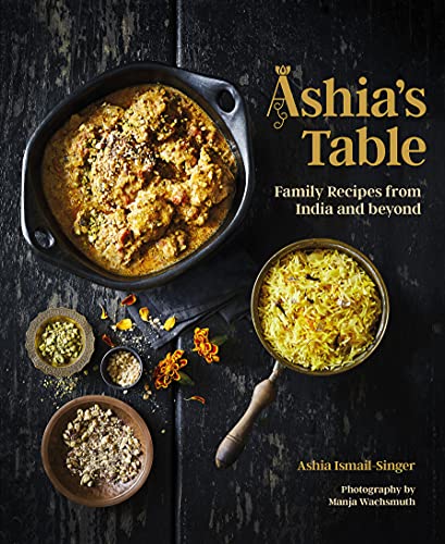 cover image Ashia’s Table: Family Recipes from India and Beyond