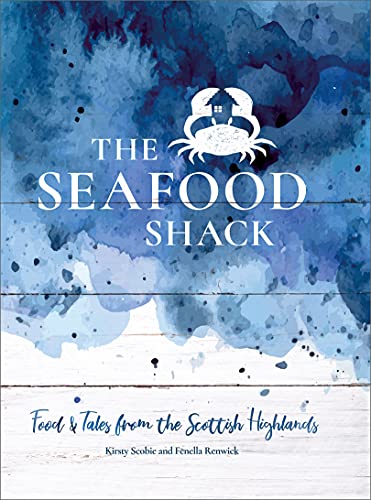 cover image The Seafood Shack: Food and Tales from the Scottish Highlands