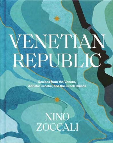 cover image Venetian Republic: Recipes from the Veneto, Adriatic Croatia, and the Greek Islands