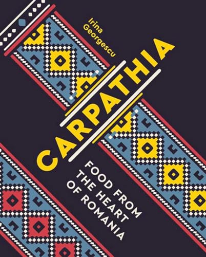 cover image Carpathia: Food from the Heart of Romania