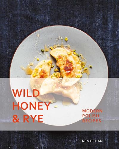 cover image Wild Honey and Rye: Modern Polish Recipes