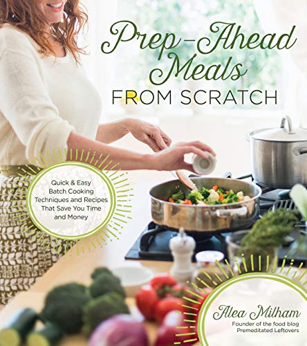 cover image Prep-Ahead Meals from Scratch: Make Healthy Home Cooking Practically Effortless
