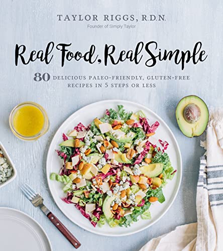 cover image Real Food, Real Simple: 80 Delicious Paleo-Friendly, Gluten-Free Recipes in 5 Steps or Less