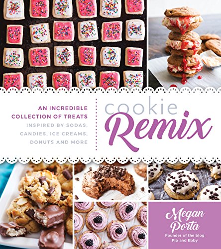 cover image Cookie Remix: An Incredible Collection of Treats Inspired By Sodas, Candies, Ice Creams, Donuts and More