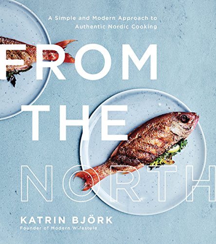 cover image From the North: A Simple And Modern Approach to Authentic Nordic Cooking