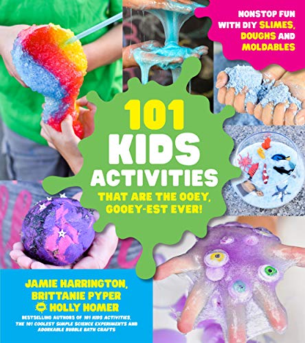 cover image 101 Kids Activities That Are the Ooey, Gooey-est Ever! Nonstop Fun with DIY Slimes, Doughs, and Moldables