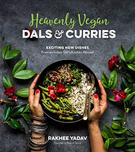 cover image Heavenly Vegan Dals & Curries: Exciting New Dishes from an Indian Girl’s Kitchen Abroad