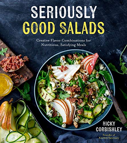 cover image Seriously Good Salads: Creative Flavor Combinations for Nutritious, Satisfying Meals