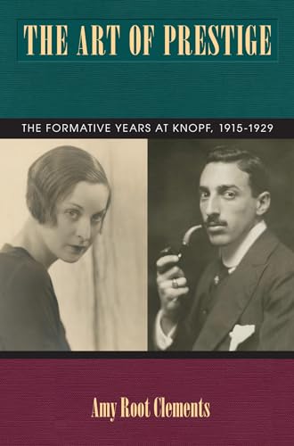 cover image The Art of Prestige: The Formative Years at Knopf, 1915–1929