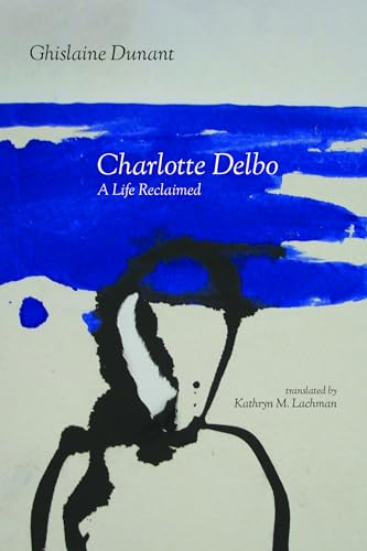 cover image Charlotte Delbo: A Life Reclaimed