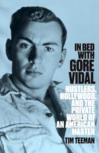 cover image In Bed With Gore Vidal: Hustlers, Hollywood, and the Private World of an American Master