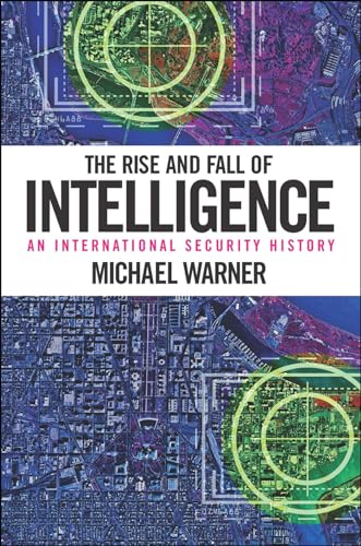 cover image The Rise and Fall of Intelligence: An International Security History