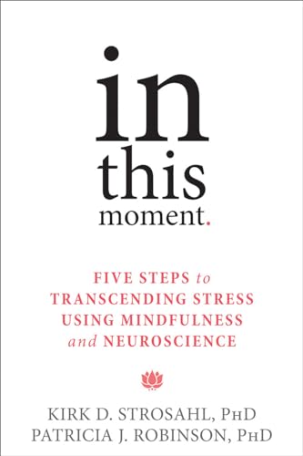 cover image In This Moment: Five Steps to Transcending Stress Using Mindfulness and Neuroscience