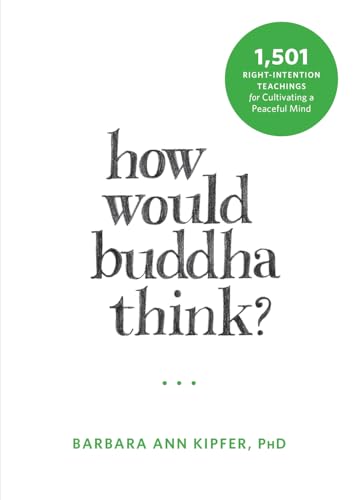 cover image How Would Buddha Think? 1,501 Right-Intention Teachings for Cultivating a Peaceful Mind