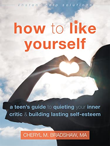 cover image How to Like Yourself: A Teen’s Guide to Quieting Your Inner Critic and Building Lasting Self-Esteem