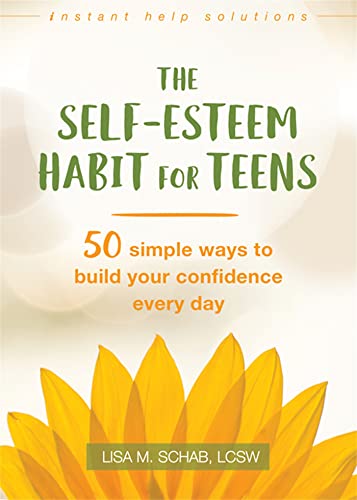 cover image The Self-Esteem Habit for Teens: 50 Simple Ways to Build Your Confidence Every Day