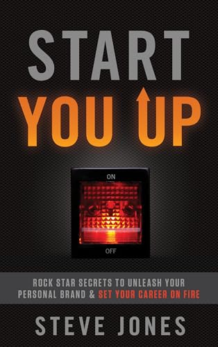 cover image Start You Up: Rock Star Secrets to Unleash Your Personal Brand & Set Your Career on Fire