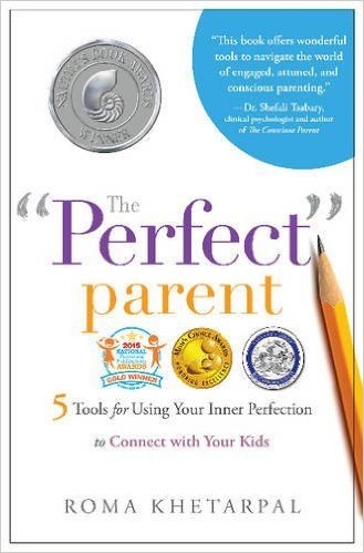 cover image The “Perfect” Parent: 5 Tools for Using Your Inner Perfection to Connect with Your Kids