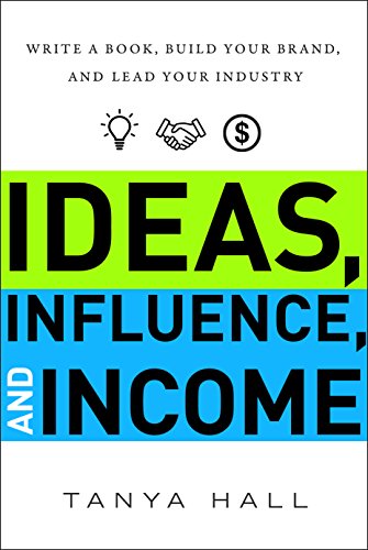 cover image Ideas, Influence, and Income: Write a Book, Build Your Brand, and Lead Your Industry 