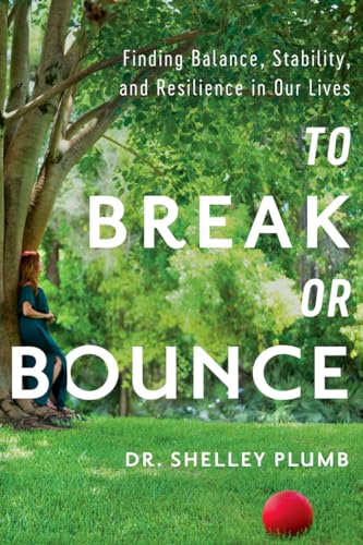 cover image To Break or Bounce: Finding Balance, Stability, and Resilience in Our Lives