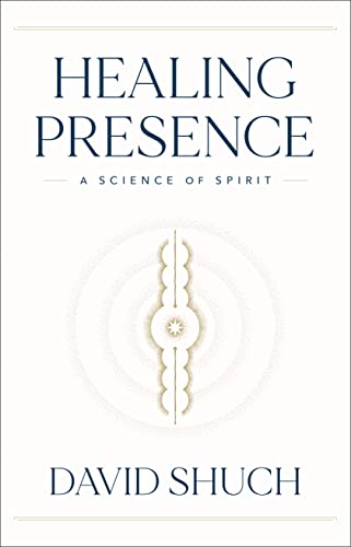 cover image Healing Presence: A Science of Spirit