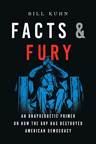 cover image Facts and Fury: An Unapologetic Primer on How the GOP Has Destroyed American Democracy