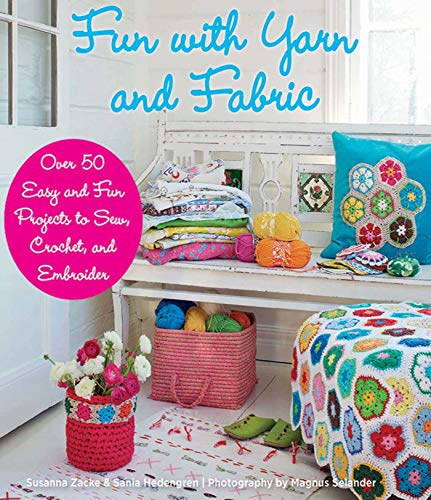cover image Fun with Yarn and Fabric: 
More Than 50 Easy and Fun Projects to Sew, Crochet and Embroider